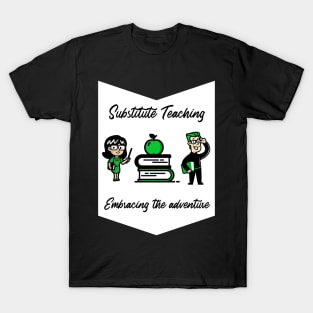 Substitute Teaching - Embracing the adventure T-Shirt